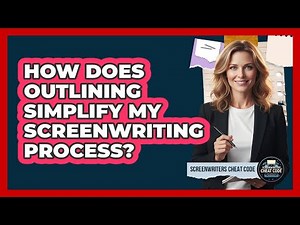 How Does Outlining Simplify My Screenwriting Process?