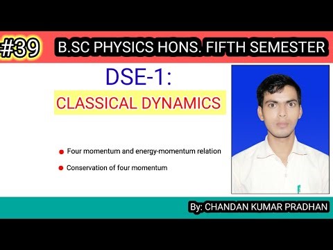 CLASSICAL DYNAMICS: Four momentum, conservation of four momentum