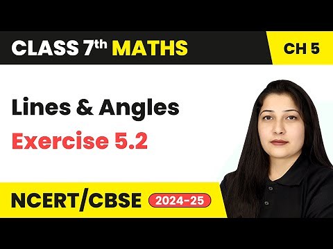 Lines and Angles - Exercise 5.2 | Class 7 Mathematics Chapter 5 | CBSE 2024-25