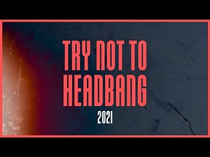 TRY NOT TO HEADBANG CHALLENGE | 2021 EDITION