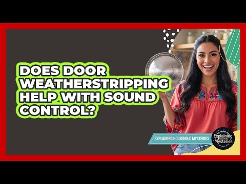 Does Door Weatherstripping Help With Sound Control?