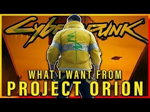 What I Want From Cyberpunk 2/Orion!