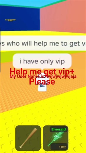 Please Help me get Vip+