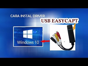 CARA INSTALL DRIVER EASYCAP TO WINDOWS 10