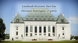 Inside the Supreme Court of Canada: Landmark Decisions Part 1