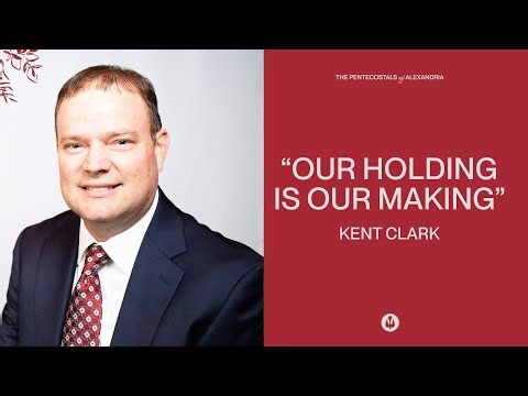 Our Holding Is Our Making | Kent Clark