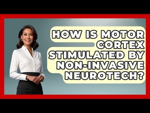How Is Motor Cortex Stimulated By Non-Invasive Neurotech? - Neurotech Insight Pro