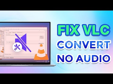 4 Ways to Fix VLC Convert to MP4 No Audio Problem
