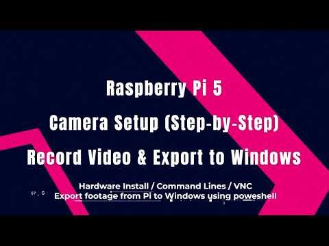 Raspberry Pi 5 Camera Setup (step-by-step) Record Video & Export to Windows