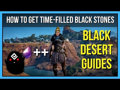 Time-Filled Black Stones Guide in Black Desert Online
