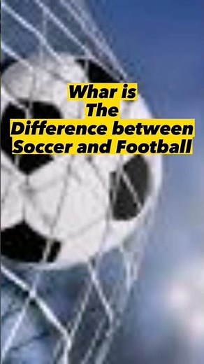 what is difference between Soccer and Football?