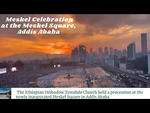 Colorful Celebration of Meskel Festival at the Meskel Square | Addis Ababa | Ethiopia