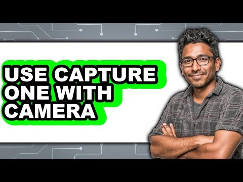 How to Use Capture One with Camera - Easy Guide