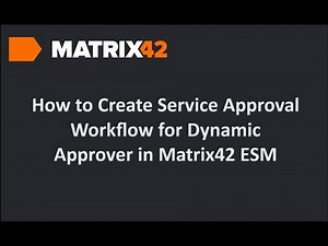 How to Create Service Approval Workflow for Dynamic Approver in Matrix42 ESM