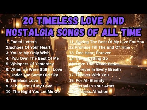 20 Most Timeless Love Songs Ever Made | Greatest Romantic Classics That Will Touch Your Heart