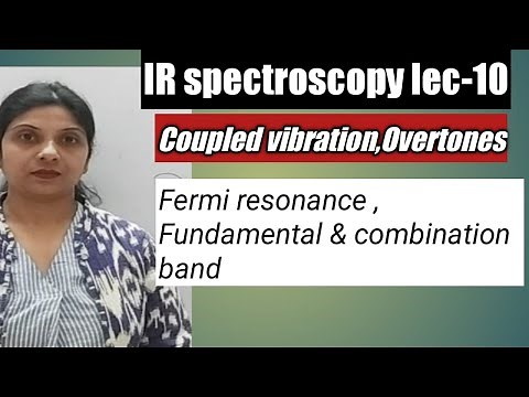 Couple vibration,fundamental,combination & overtone band,Fermi resonance in IR spectroscopy