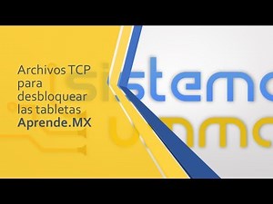 Archivos TCP para desbloquear las tabletas Aprende MX