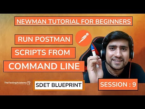 Newman Tutorial (Masterclass) : Run Your Postman Scripts From Command Line | Session 9
