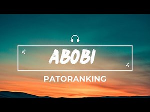 Patoranking - Abobi (Lyrics)