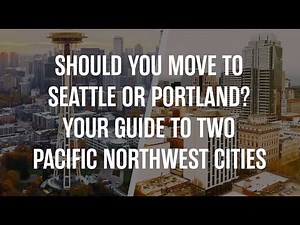 A Guide on Whether You Should Move to Seattle or Portland