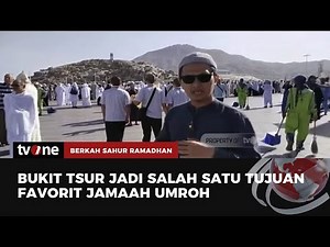 Wisata Sejarah Islam: Jabal Tsur dan Peristiwa Hijrah Nabi Muhammad SAW | Berkah Sahur Ramadhan