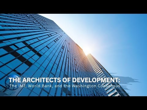 The Architects of Development: The IMF, World Bank, and the Washington Consensus