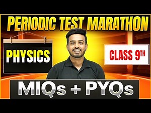 Class 9 ICSE PHYSICS Periodic Test Marathon | MIQs + PYQs Covered in One Shot