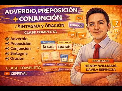 Adverbio, Preposición, Conjunción + Sintagma y Oración | Clase Completa | CEPREVAL