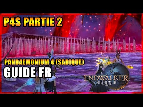 Pandaemonium 4 Partie 2 (Sadique) ! GUIDE FR ! (P4S) ! FFXIV : Endwalker