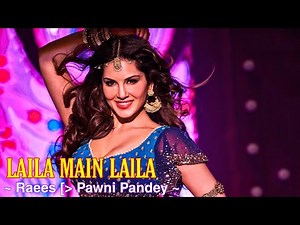 Laila Main Laila Full Song : Raees | Pawni Pandey | Sunny Leone | Shah Rukh Khan | Ram Sampath | Tsc
