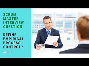 Scrum Master Interview Question -- Define empirical process control in Scrum?