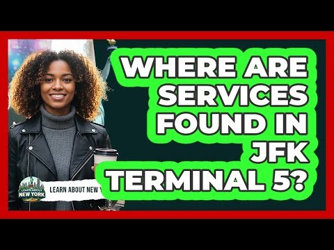 Where Are Services Found In JFK Terminal 5?