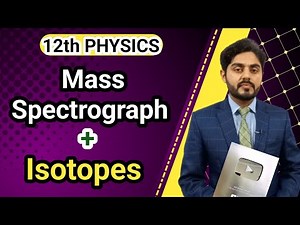 Mass spectrograph class 12 | Isotopes | kpk board, punjab board, balochistan board