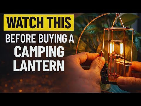 Watch This Before Buying a Camping Lantern