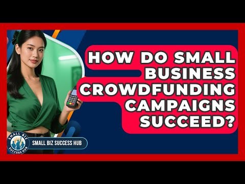 How Do Small Business Crowdfunding Campaigns Succeed? - Small Biz Success Hub