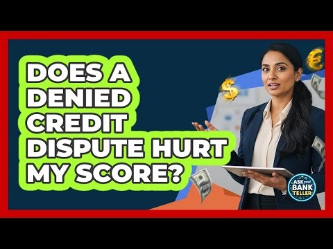 Does A Denied Credit Dispute Hurt My Score?