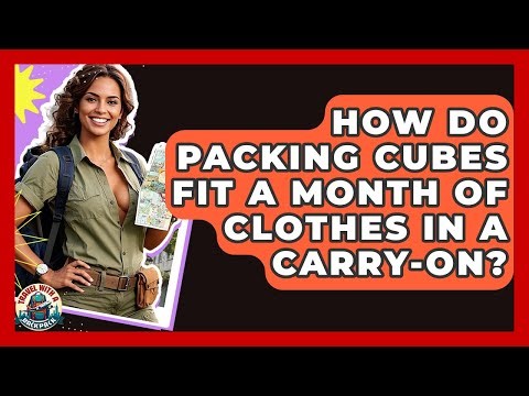 How Do Packing Cubes Fit A Month Of Clothes In A Carry-on? - Travel With A Backpack