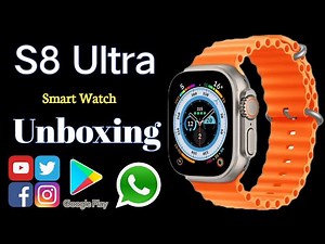 First Impressions & Detailed Review smart watch || Unboxing and Reviewing the S8 Ultra Smart Watch