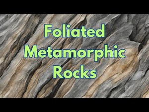 Foliated Metamorphic Rocks