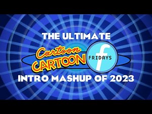 The Ultimate Cartoon Cartoon Fridays Intro Mashup Of 2023 For Everyone