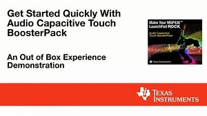 Get Started Quickly with Audio Capacitive Touch Boosterpack | Video | TI.com