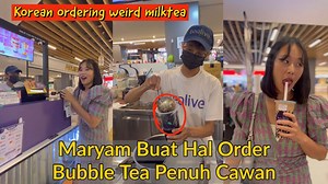 Maryam Buat Perangai Lagi Order Bubble Tea Penuh Cawan | duriankimchi