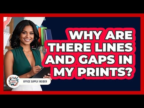 Why Are There Lines And Gaps In My Prints?