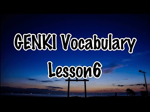 Genki textbook Vocabulary lesson 6 audio with images, げんき, Elementary Japanese, 3rd Edition