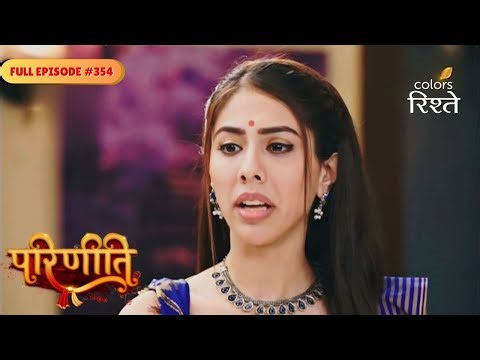 Parineeti | Pari entered Rakesh’s house in disguise | Full Ep - 354 | Colors Rishtey