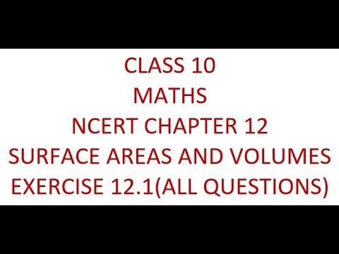 Class 10 Maths Chapter 12 | Surface Areas and Volumes I NCERT Exercise 12.1 | All Questions |