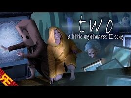 Two- A Little Nightmares 2 Song -by Random Encounters-
