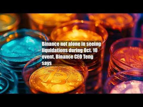 Binance not alone in seeing liquidations during Oct. 10 event, Binance CEO Teng says