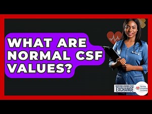 What Are Normal CSF Values? - Nursing Knowledge Exchange
