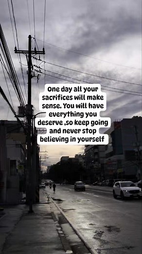 One day all your sacrifices will make sense. You will have everything you deserve ,so keep going and never stop believing in yourself #fbreels2025ツ #qoutesaboutlife #motivational #motivationalquotes | Chin Akki